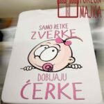 Samo zverke dobijaju cerke :)