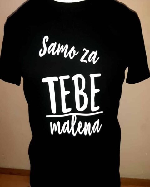 Samo za tebe malena – Majica sa štampom