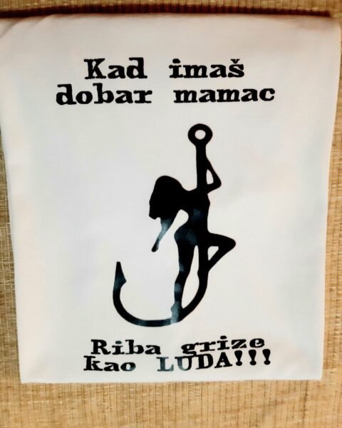 Kad je dobar mamac – Majica sa štampom