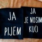 Ja pijem - ja je nosim kuci
