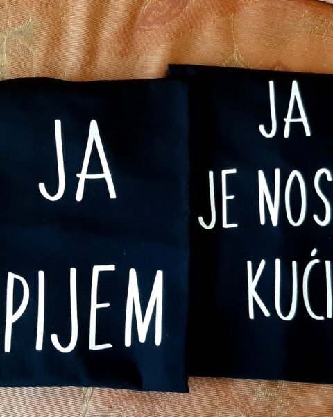 Ja pijem – ja je nosim kuci – Majica sa štampom