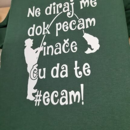 Ne diraj me dok pecam (zelena)