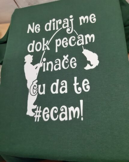 Ne diraj me dok pecam (zelena)
