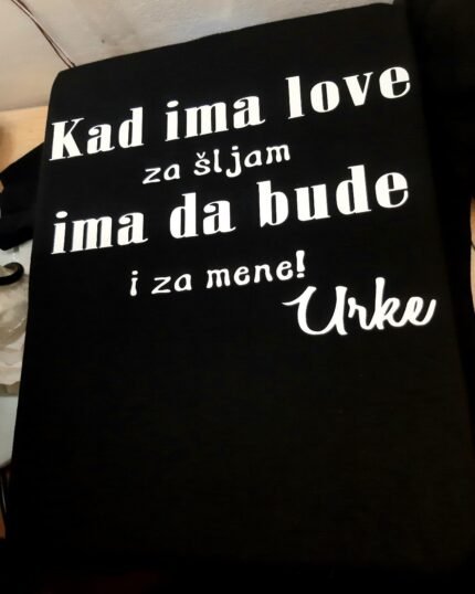 Kad ima love za sljam :)