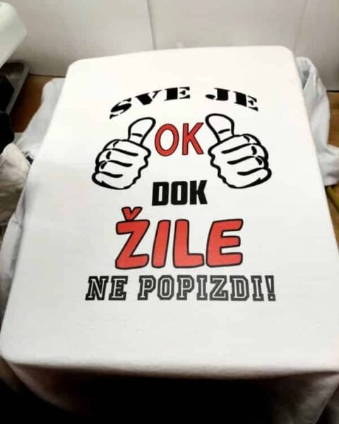 Sve je ok dok Žile ne …. – Majica sa štampom