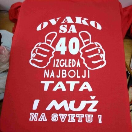 Majica za tatin 40ti rodjendan