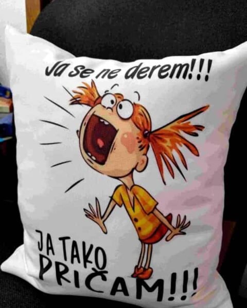 Ja se ne derem!!! – Ukrasni jastuk sa štampom