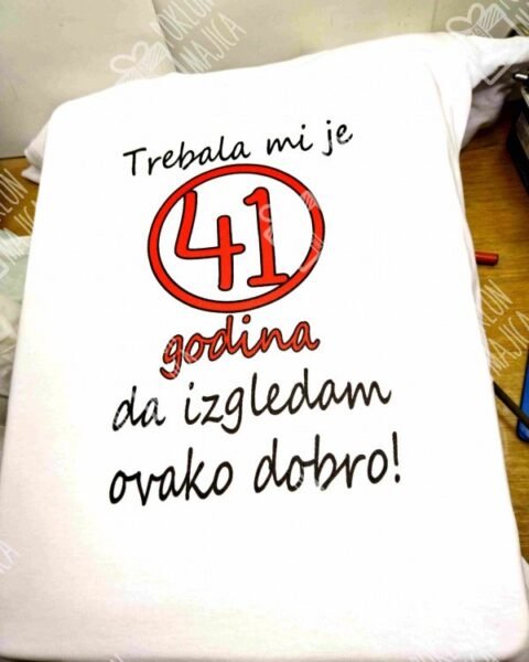 Trebala mi je 41 godina – Majica sa štampom