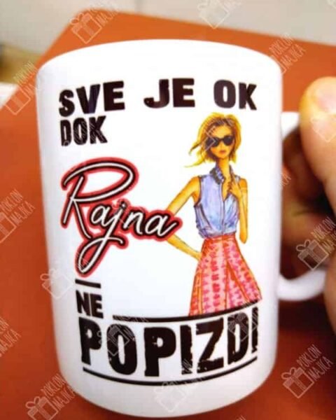 Sve je ok dok Rajna … – Šolja sa natpisom