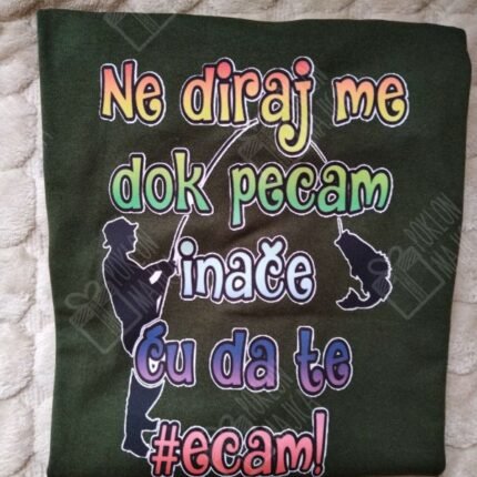 Ne diraj me dok pecam (zelena)