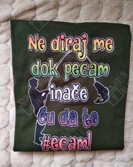 Ne diraj me dok pecam (zelena)