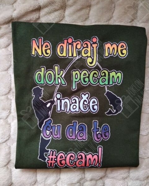 Ne diraj me dok pecam (zelena)