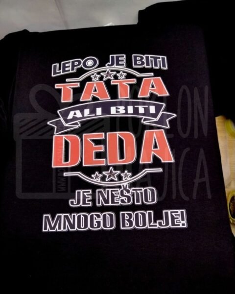Lepo je biti tata ali DEDA :) – Majica sa štampom