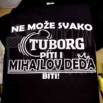 Ne može svako Tuborg piti + ime po želji