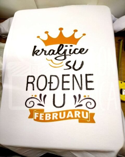 Kraljice su rodjene u Februaru – Majica sa štampom