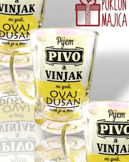 Pijem pivo a vinjak mi godi + ime po želji