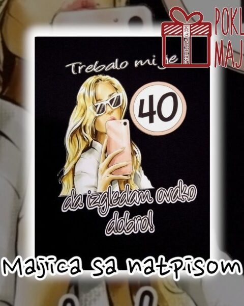 Trebalo mi je 40 crna ženska – Majica sa štampom