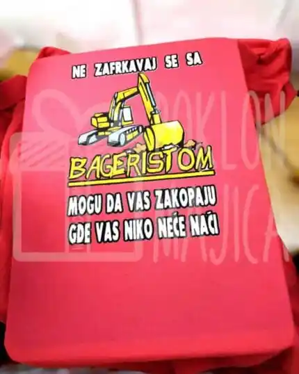 NE zafrkavaj se sa bageristom - crvena