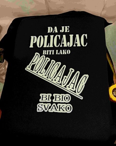 Da je policajac biti lako – Majica sa štampom