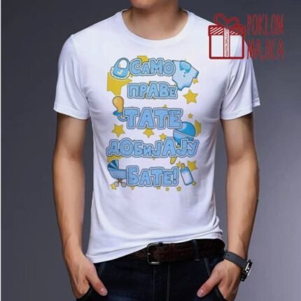 Samo prave tate dobijaju bate :)