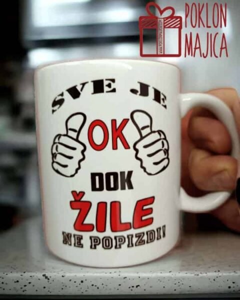Sve je ok dok Žile – Šolja sa natpisom