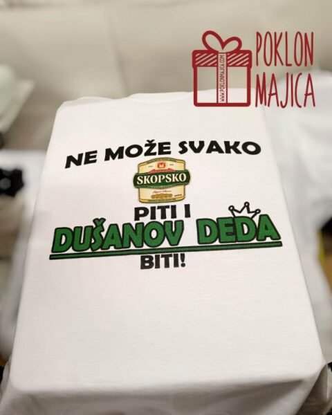 Ne moze svako Skopsko piti – deda – Majica sa štampom