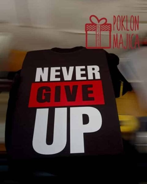 Never give up – Majica sa štampom