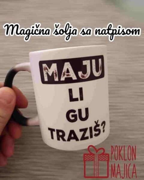 Maju li gu tražiš :) – Šolja sa natpisom