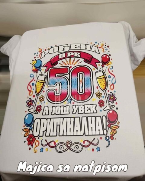 50 a jos uvek originalna – Majica sa štampom