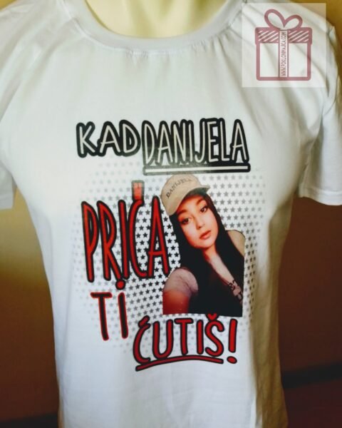 Kad Danijela prica ti cutis – Majica sa štampom