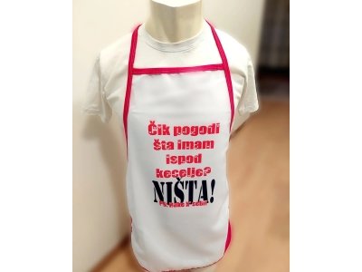 Cik pogodi sta imam ispod kecelje?