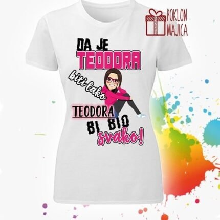 Da je teodora biti lako