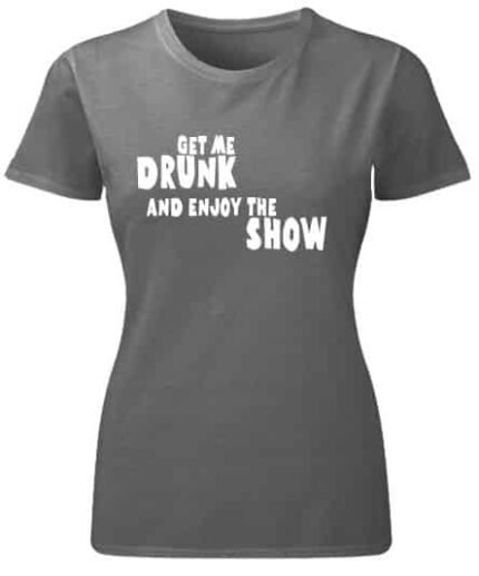 Get me drunk and enjoy (crna) – Majica sa štampom