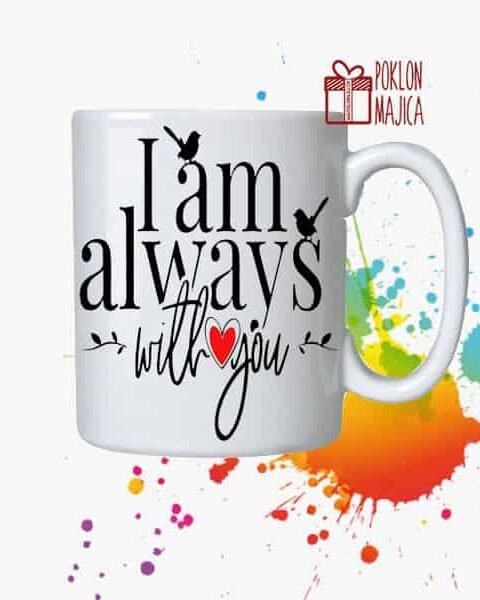 I am always with you – Šolja sa natpisom