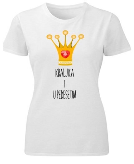Kraljica i u pedesetim – Majica sa štampom