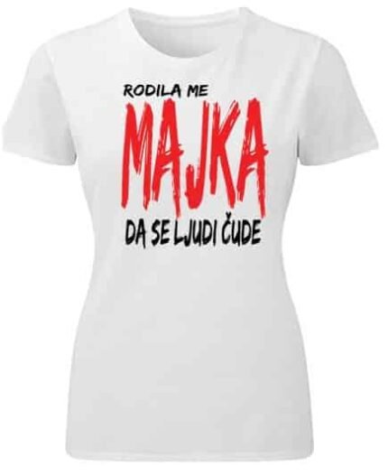 Rodila me majka – Majica sa štampom