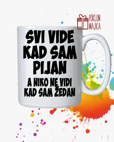 Svi vide kad sam pijan :) solja – Šolja sa natpisom