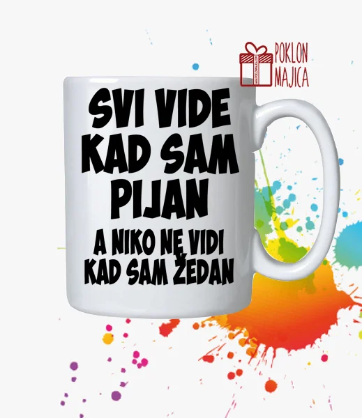 svi vide kad sam pijan ŠOLJA Svi vide kad sam pijan :) -solja - Слика 1