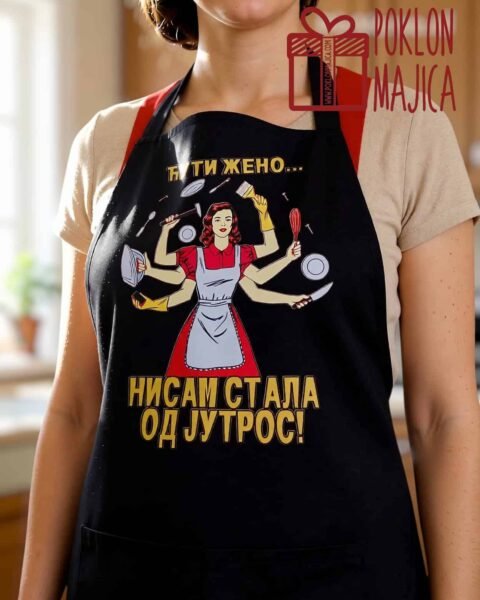 Nisam stala od jutros :) – Kecelja sa štampom