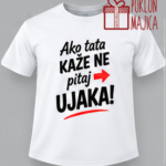 Ako tata kaže ne pitaj ujaka