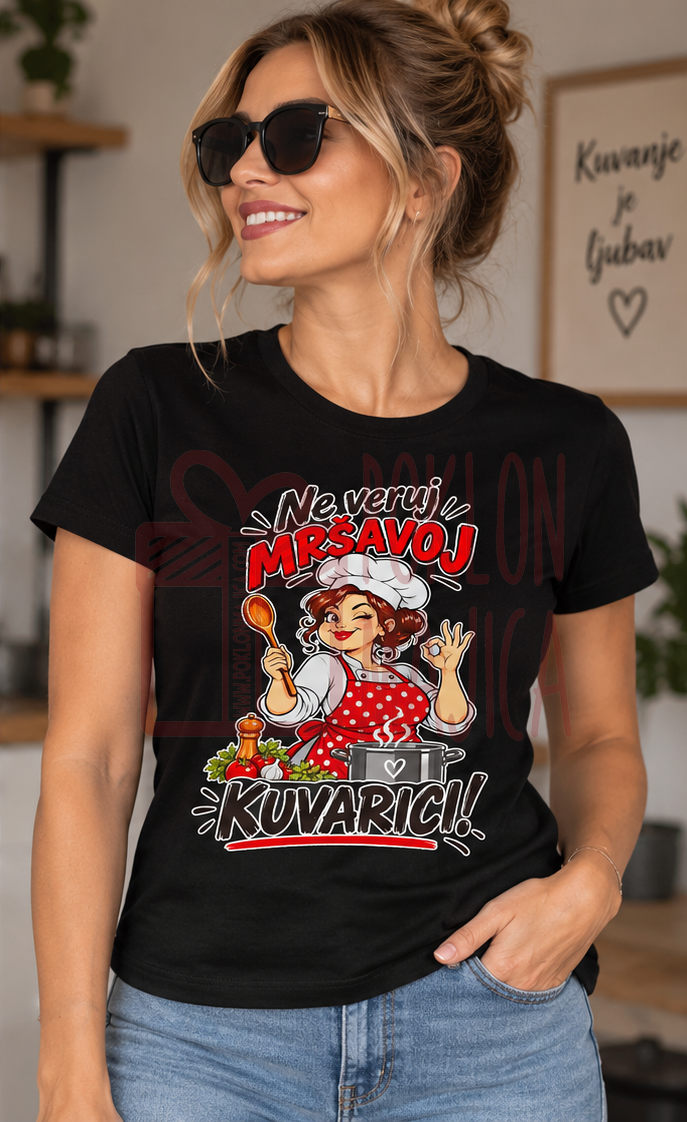 ne veruj mrsavoj kuvarici Ne veruj mršavoj kuvarici – Majica sa štampom