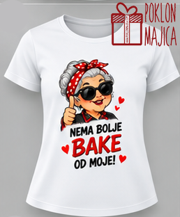 nema bolje bake od moje Nema bolje bake od moje! – Majica sa štampom