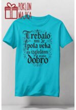 Pola veka mi je trebalo – Majica sa štampom – boja: plava