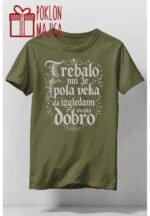 Pola veka mi je trebalo – Majica sa štampom – boja: zelena