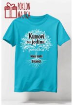 Kumovi su jedina porodica koju sami biramo – Majica sa štampom – boja: plava