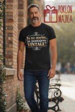 Ja ne starim, ja postajem Vintage – Majica sa štampom – boja: crna