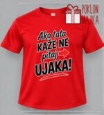 Ako tata kaže ne pitaj ujaka – Majica sa štampom – boja: crvena