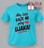 Ako tata kaže ne pitaj ujaka – Majica sa štampom – boja: plava