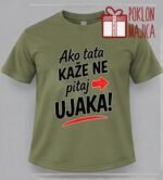 Ako tata kaže ne pitaj ujaka – Majica sa štampom – boja: zelena