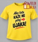 Ako tata kaže ne pitaj ujaka – Majica sa štampom – boja: žuta